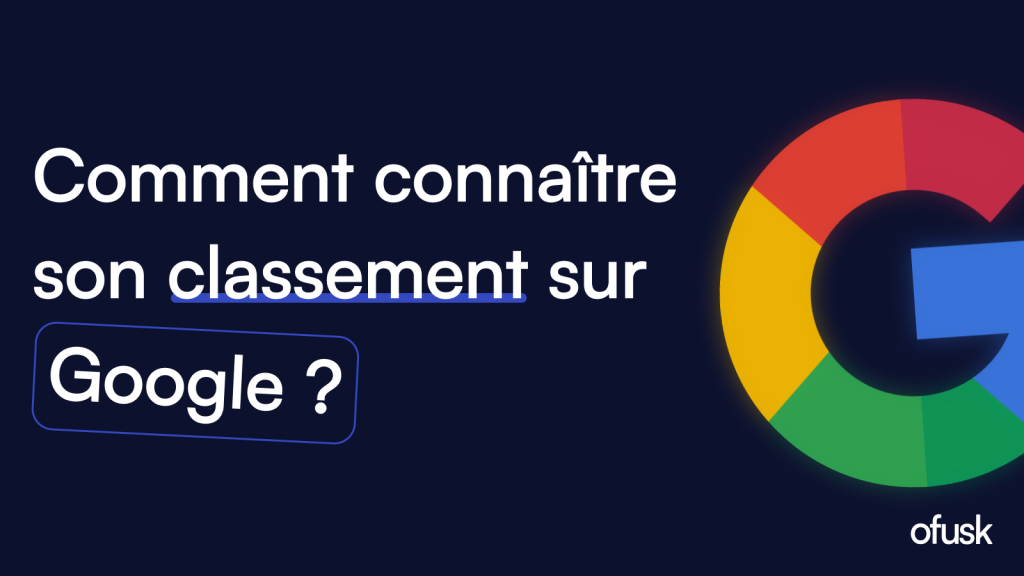 comment connaître son classement sur Google